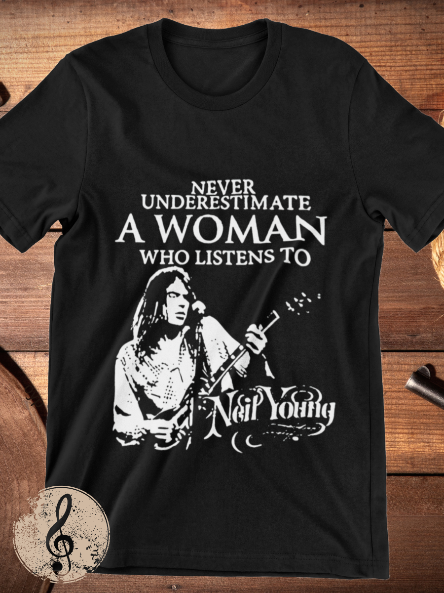Never Underestimate A Women Who Listens To Neil Young Graphic T-shirt