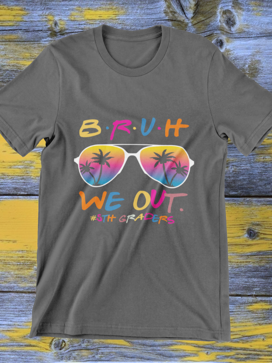 Bruh We Out 5th Graders Graphic T-shirt