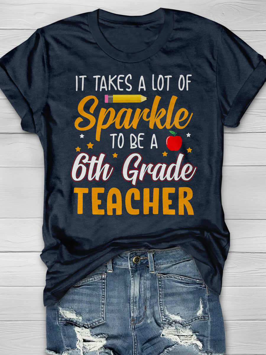It Takes A Lot Of Sparkle 6th Grade Teacher Print Graphic T-shirts