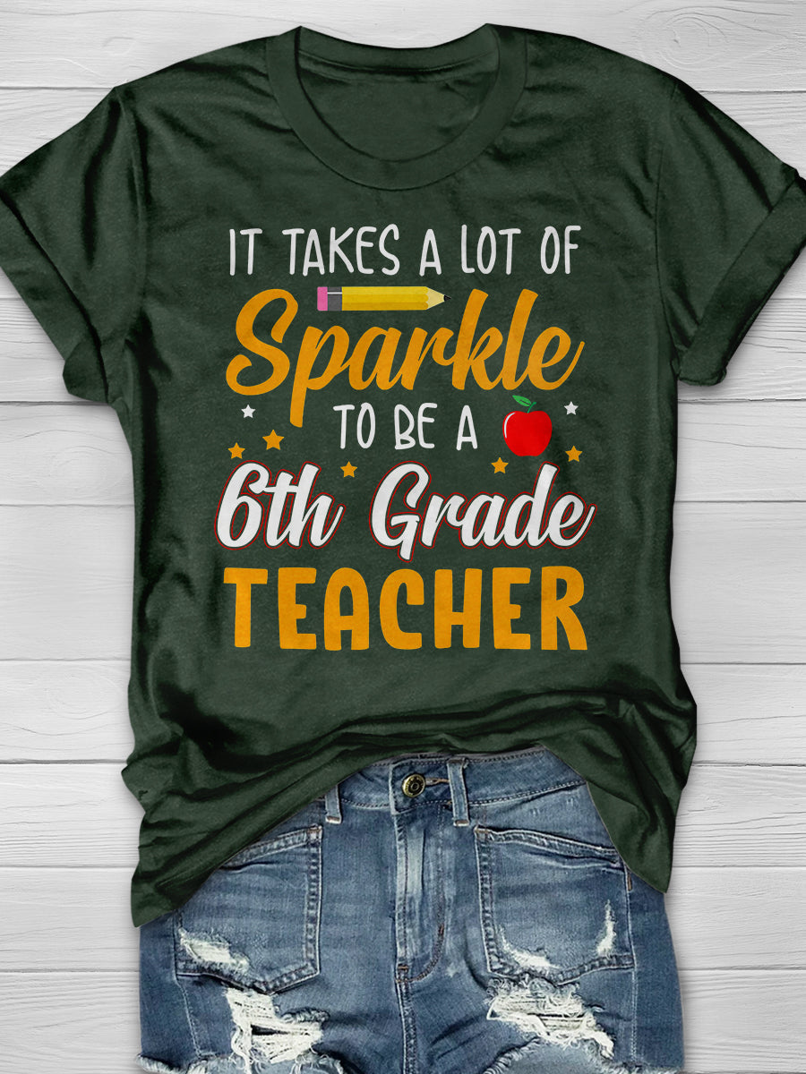It Takes A Lot Of Sparkle 6th Grade Teacher Print Graphic T-shirts