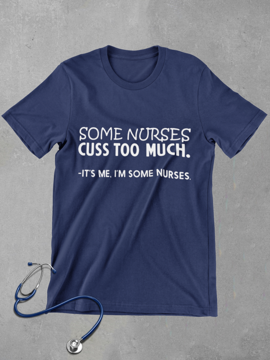 Some Nurse Cuss Too Much Graphic T-shirt