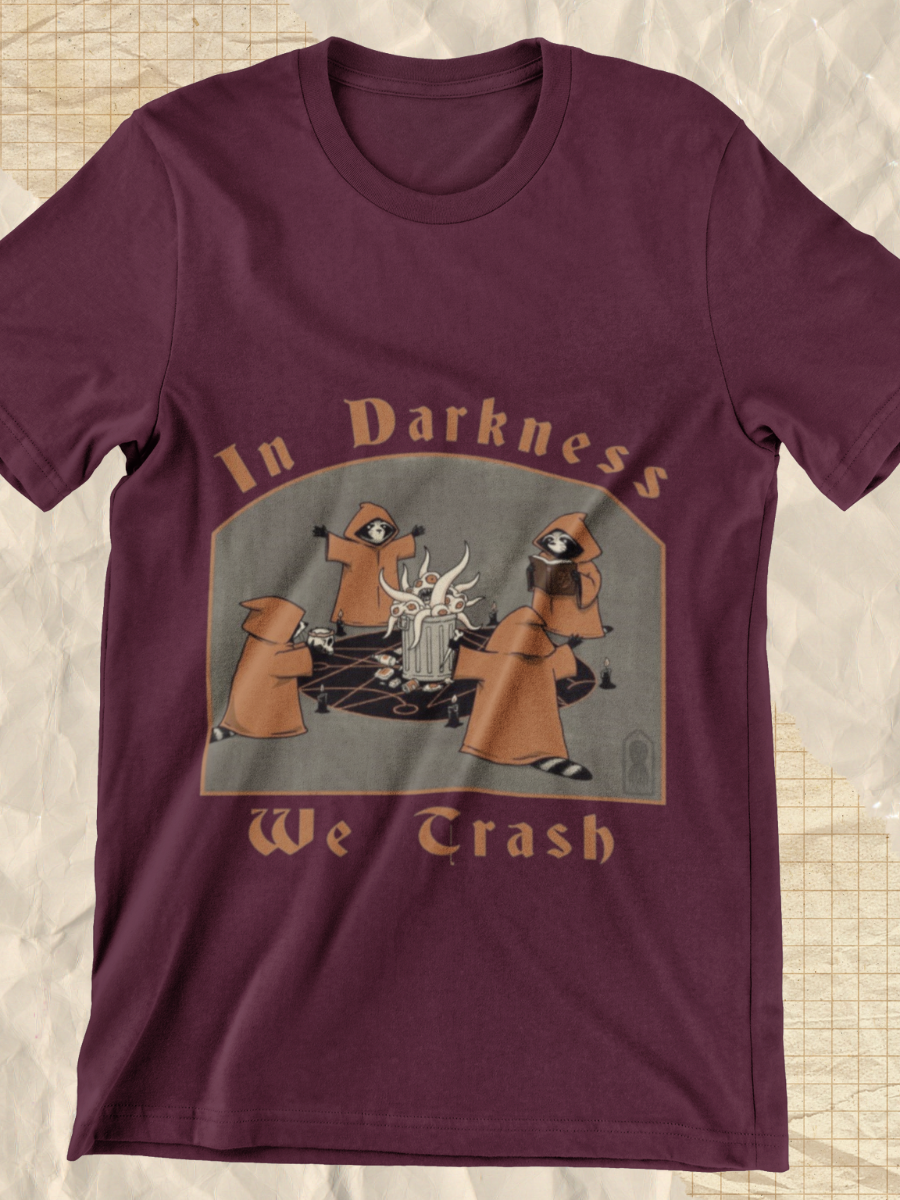 In Darkness We Trash Graphic T-shirt