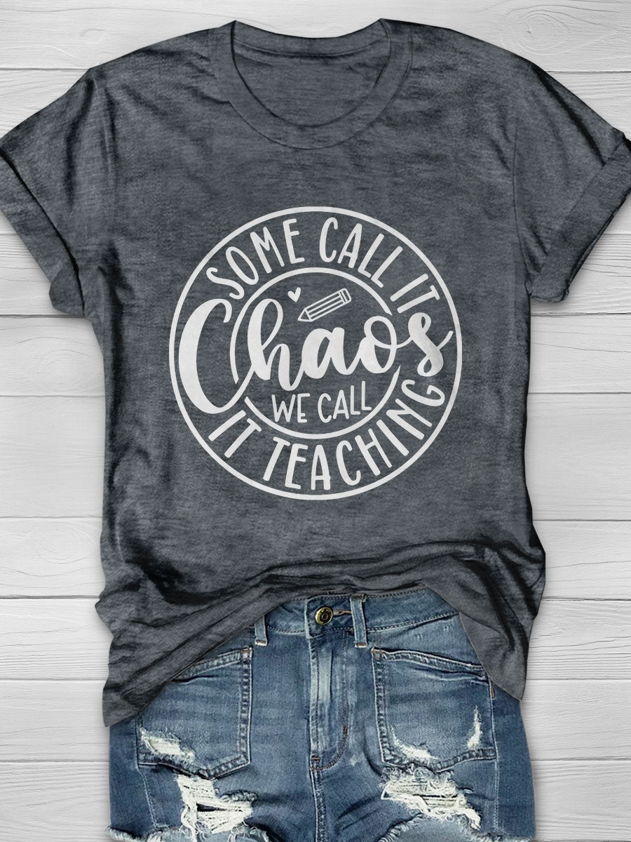 Some Call It Chaos We Call It Teaching Print Short Sleeve T-shirt