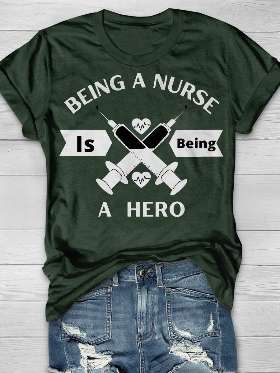 Being A Nurse Is Being A Hero Print Short Sleeve T-shirt