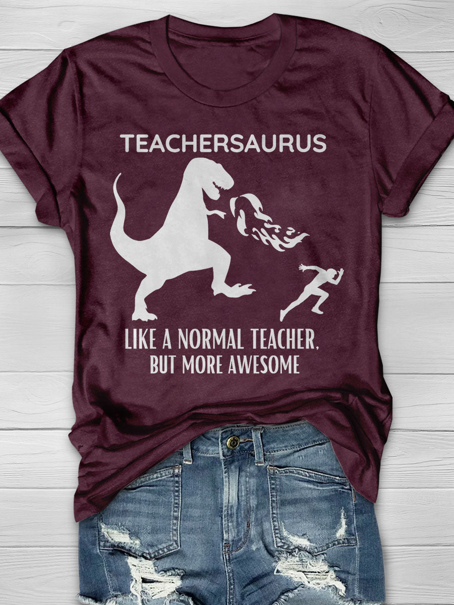 Teachersaurus Like A Normal Teacher But More Awesome Print T-shirt