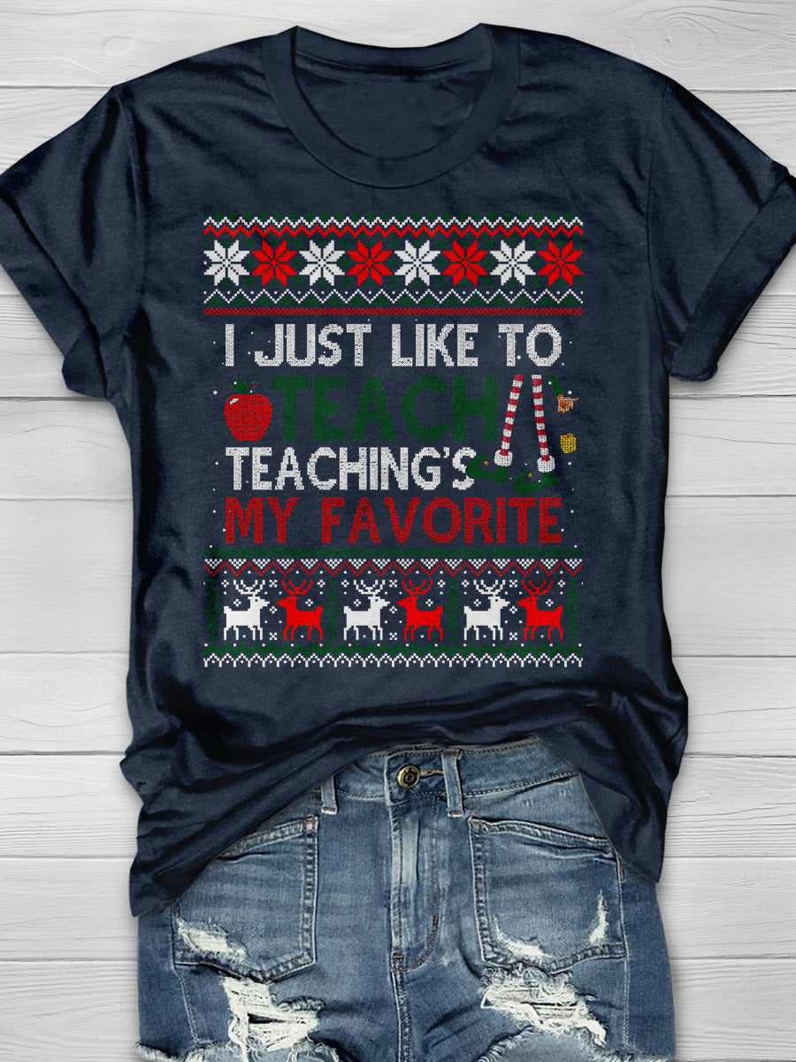I Just Like To Teach Teaching Is My Favorite Print Graphic T-shirts