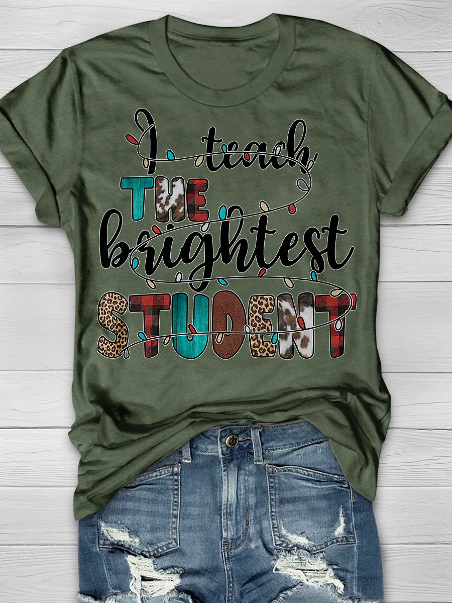 I Teach The Brightest Students Print Graphic T-shirts