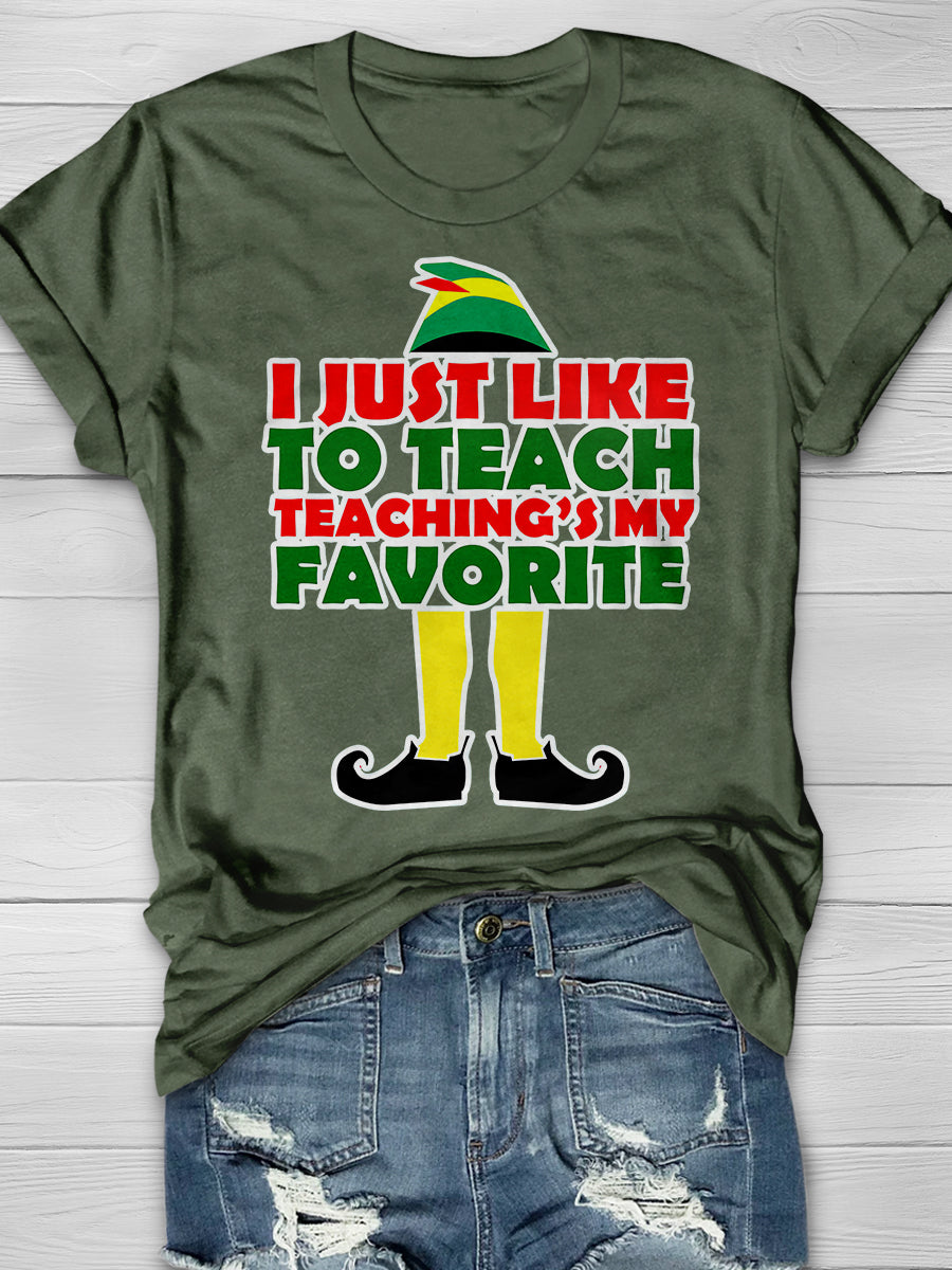 I Just Like To Teach Teaching Is My Favorite Print Graphic T-shirts