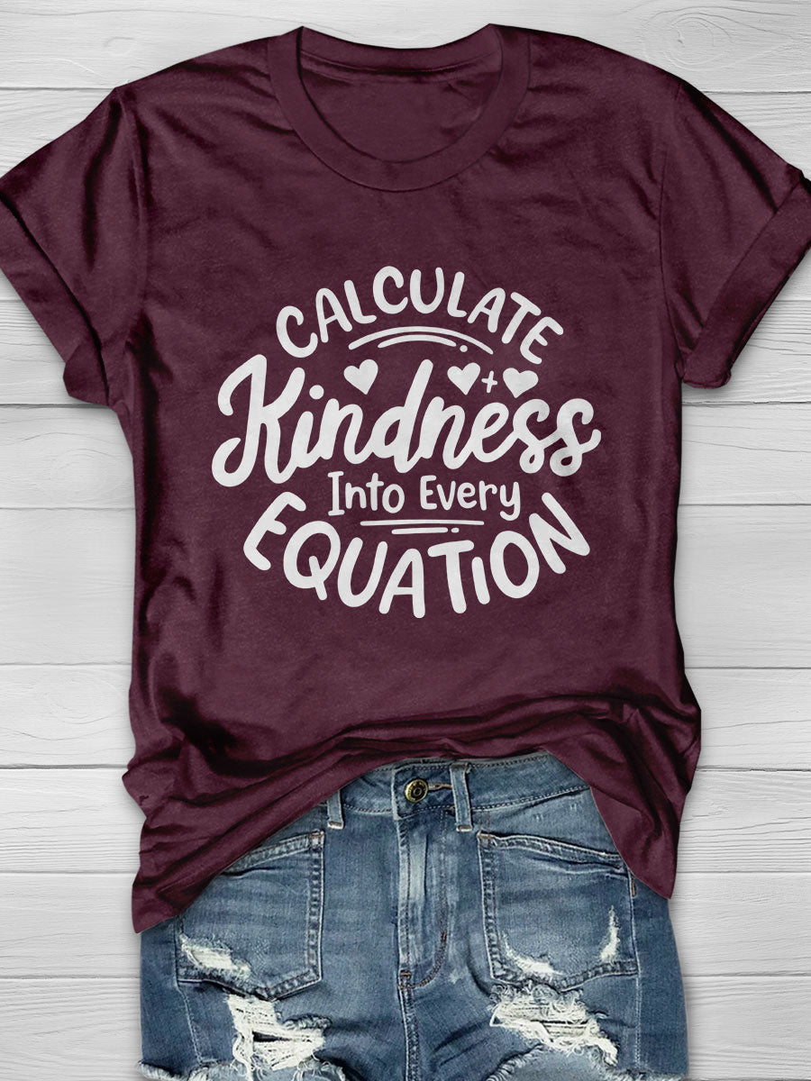 Calculate Kindness Into Every Equation Print Graphic T-shirts