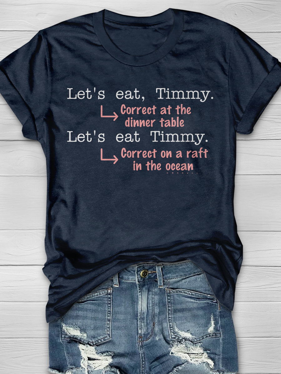 Let's Eat Timmy Funny Punctuation Grammar Humor Print Graphic T-shirts