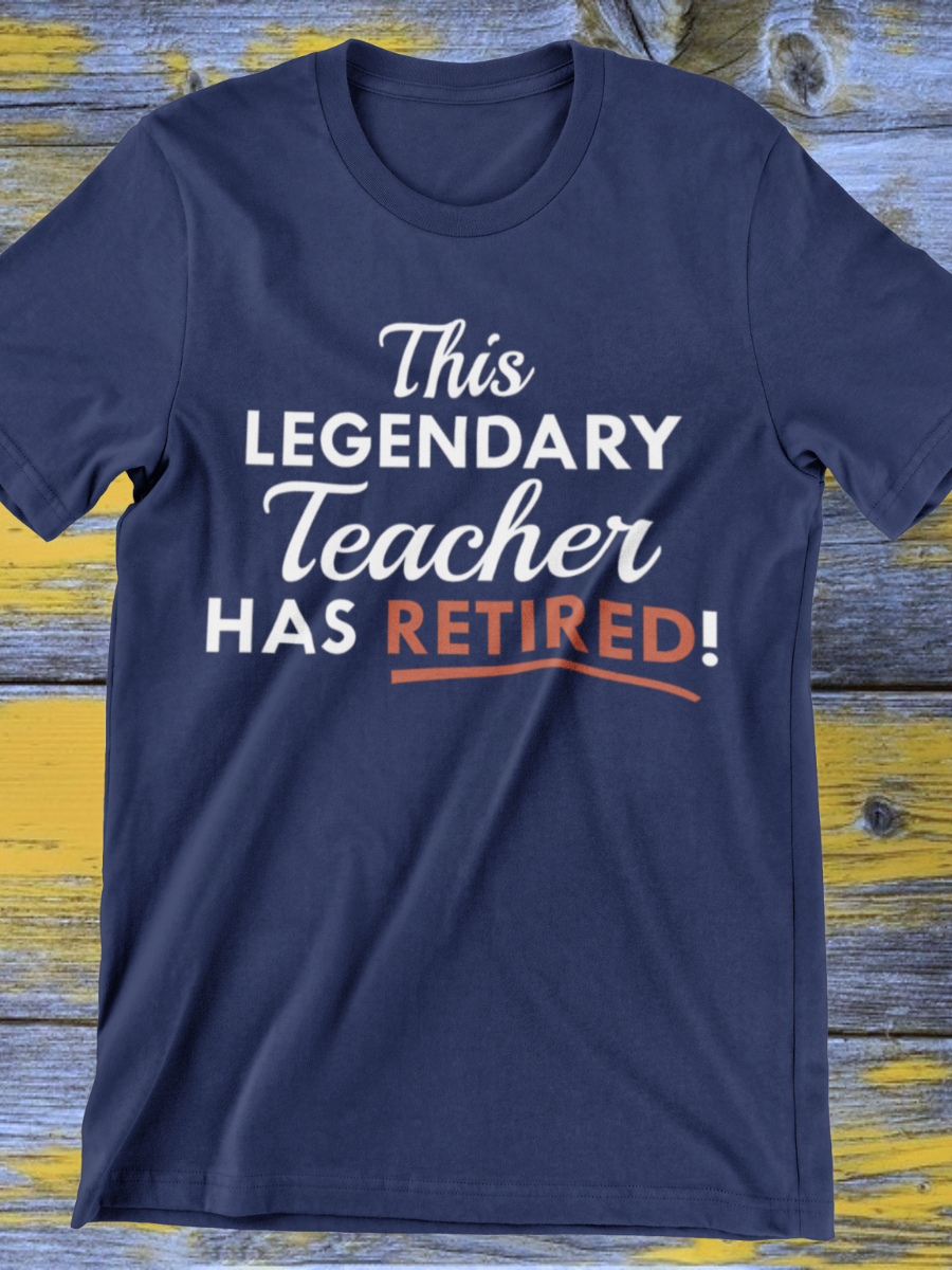 This Legendary Teacher Has Retired Graphic T-shirt