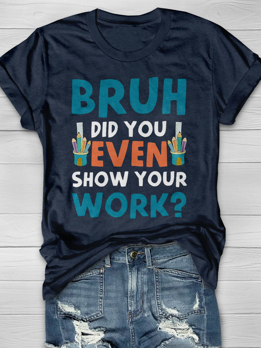 Did You Even Show Your Work Print Short Sleeve T-shirt
