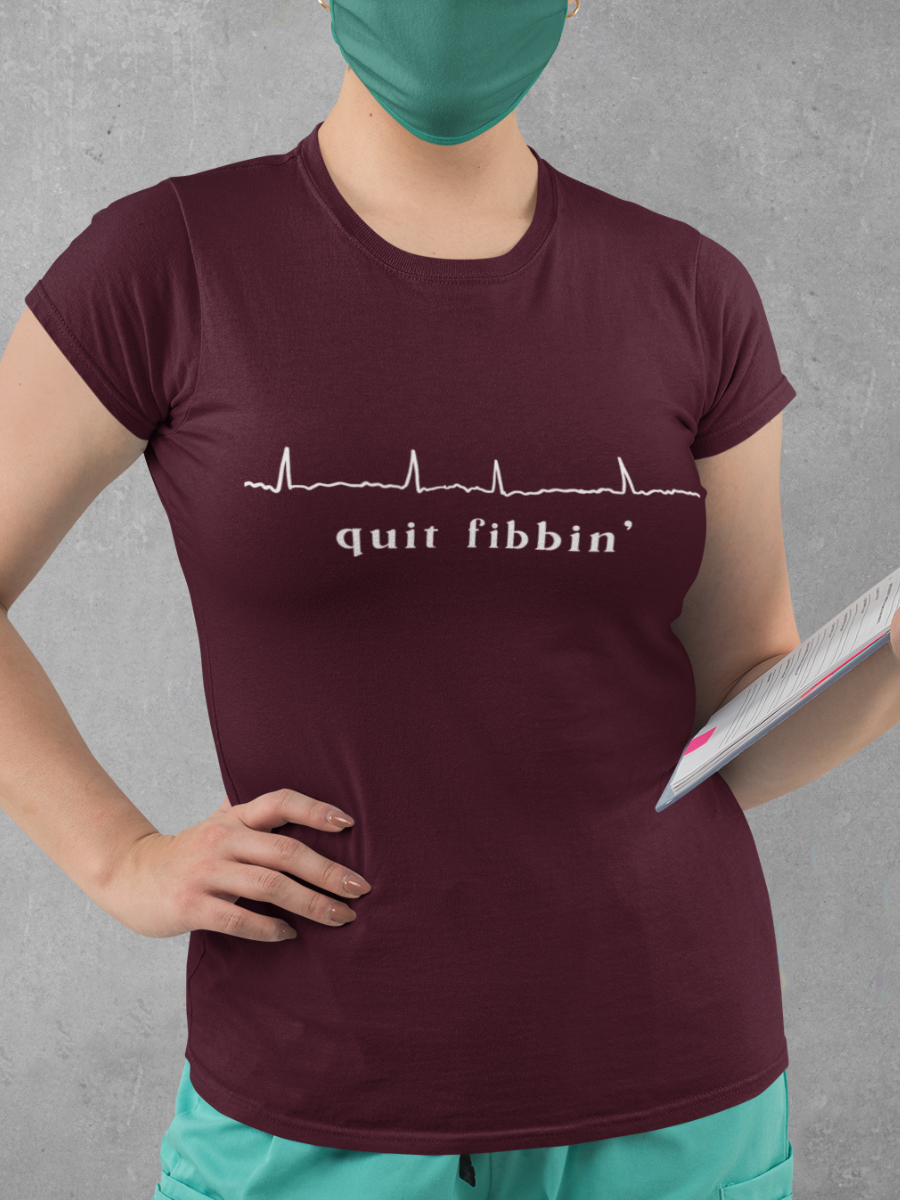 Quit Fibbin’ Nurse Graphic T-shirt