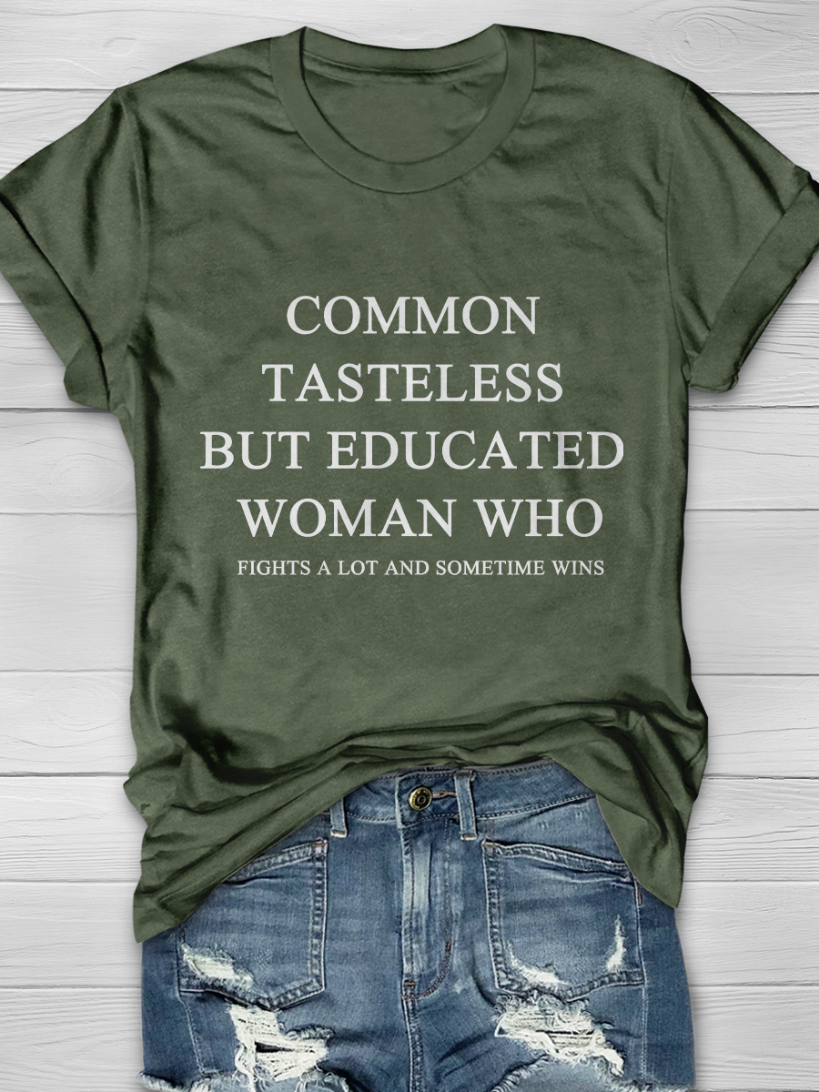 Common Tasteless But Educated Woman Who Slogan T-shirts
