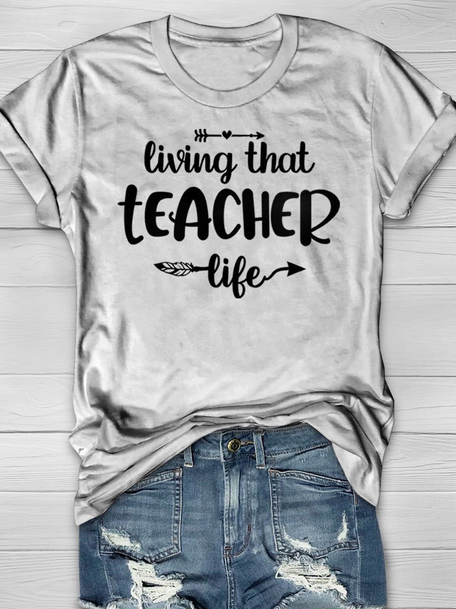 Living That Teacher Life Print Graphic T-shirts