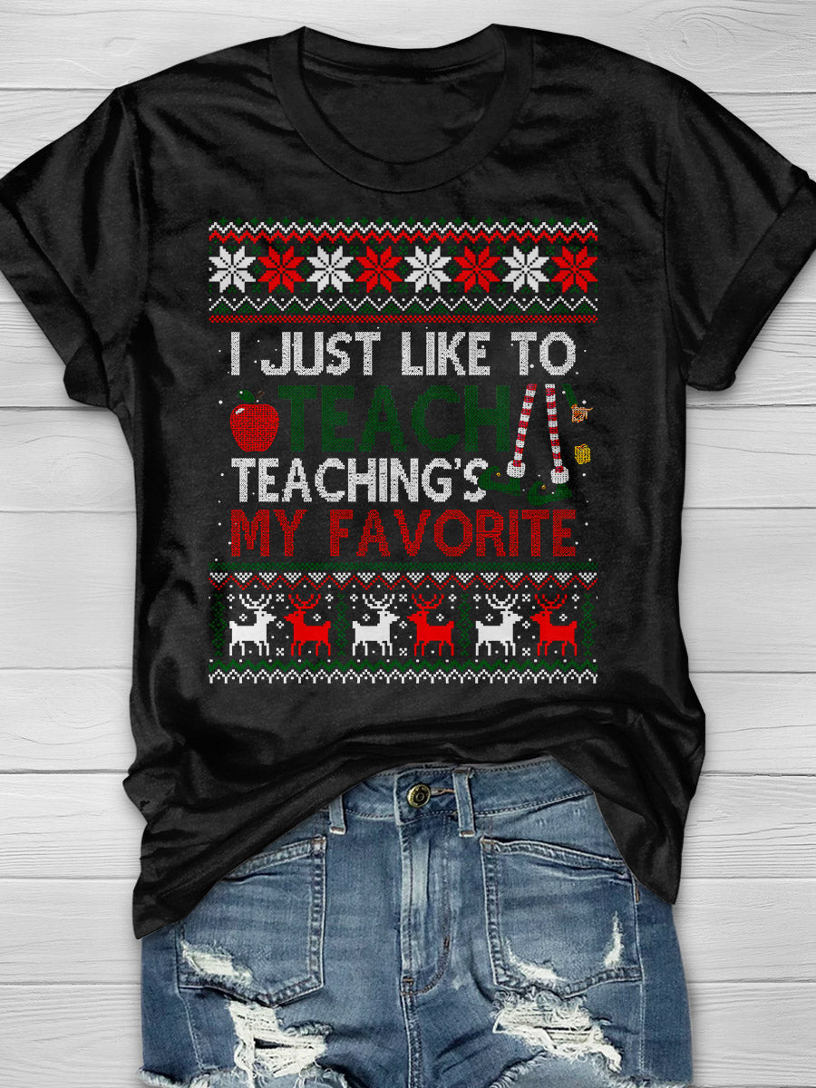 I Just Like To Teach Teaching Is My Favorite Print Graphic T-shirts