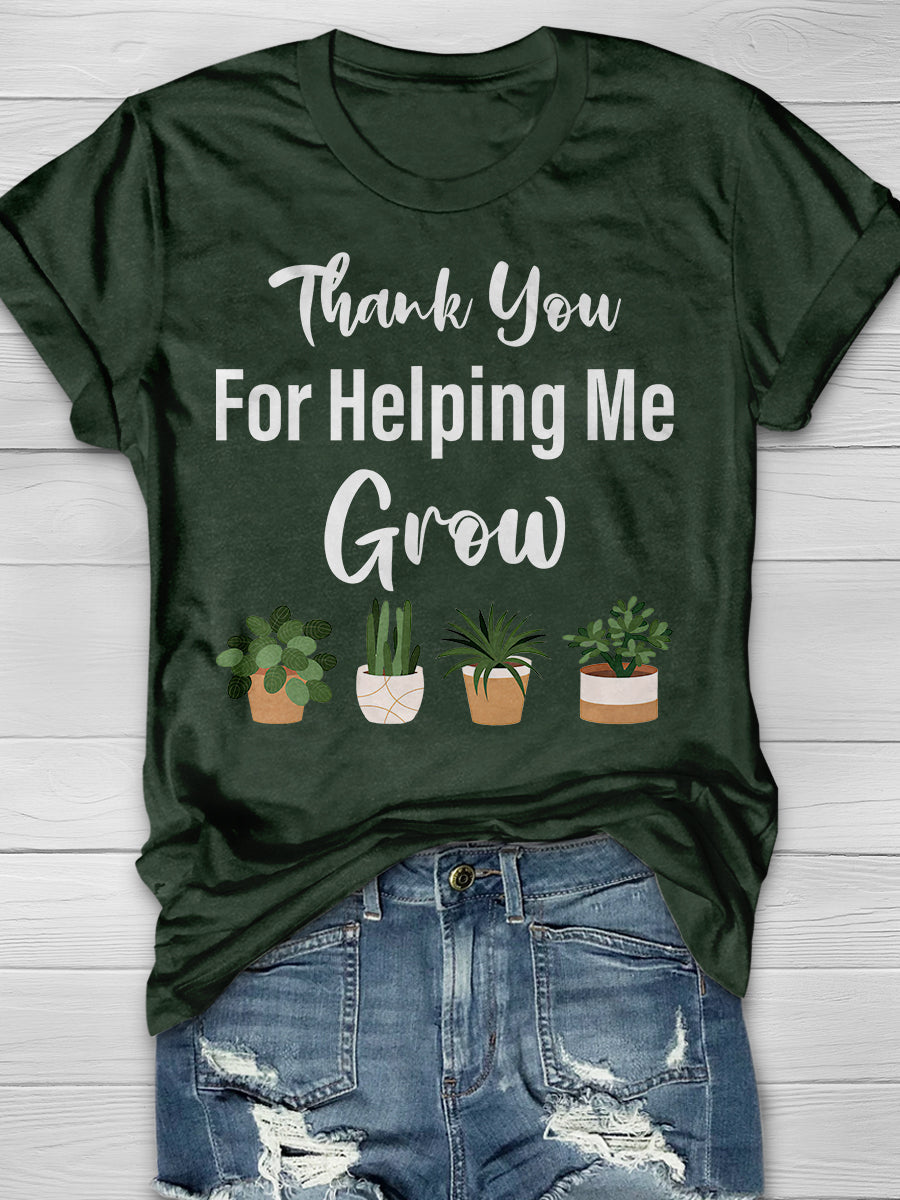 Thanks For Helping Me Grow Print Graphic T-shirts