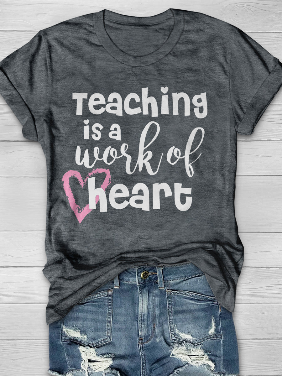 Teaching is a Work of Heart Print Graphic T-shirts