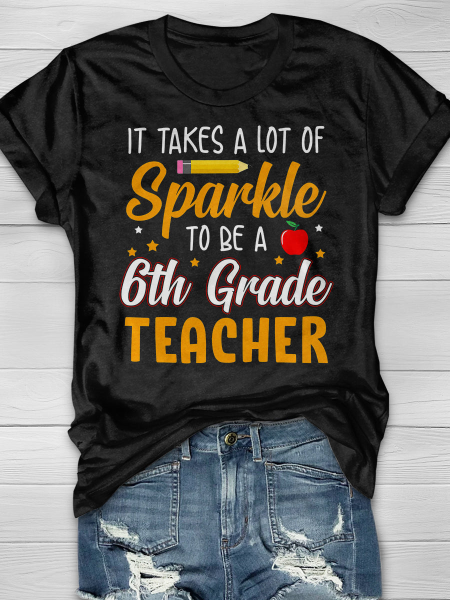 It Takes A Lot Of Sparkle 6th Grade Teacher Print Graphic T-shirts