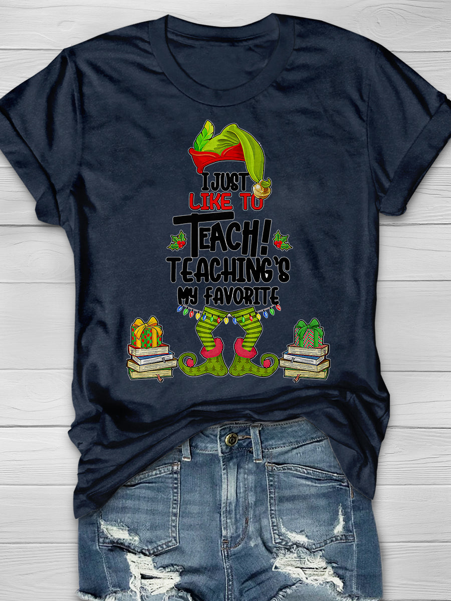 I Just Like To Teach Teaching Is My Favorite Print Graphic T-shirts