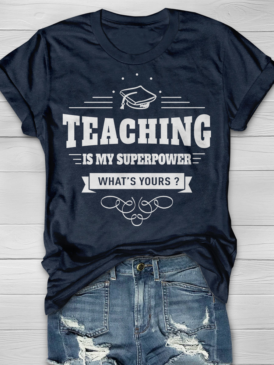 Teaching Is My Super power What's Yours? Print Graphic T-shirts
