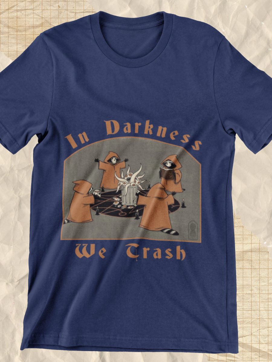 In Darkness We Trash Graphic T-shirt