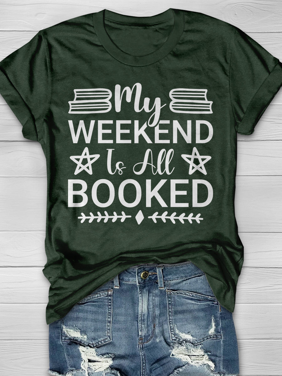 My Weekend Is All Booked Print Graphic T-shirts