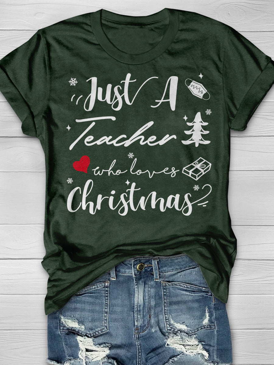 Just A Teacher Who Loves Christmas Print Graphic T-shirts