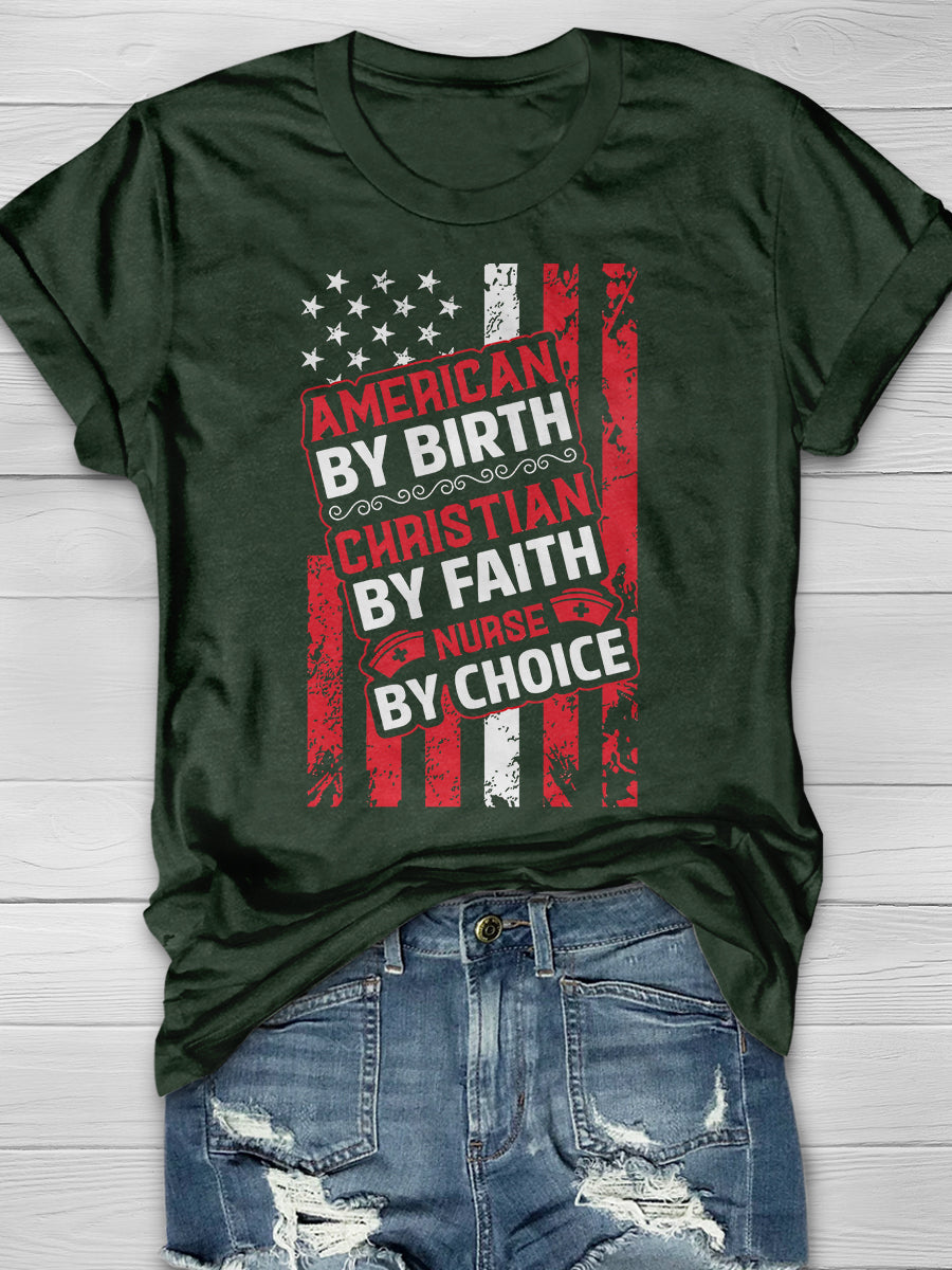 American By Birth Christian By Faith Nurse By Choice Print Short Sleeve T-shirt