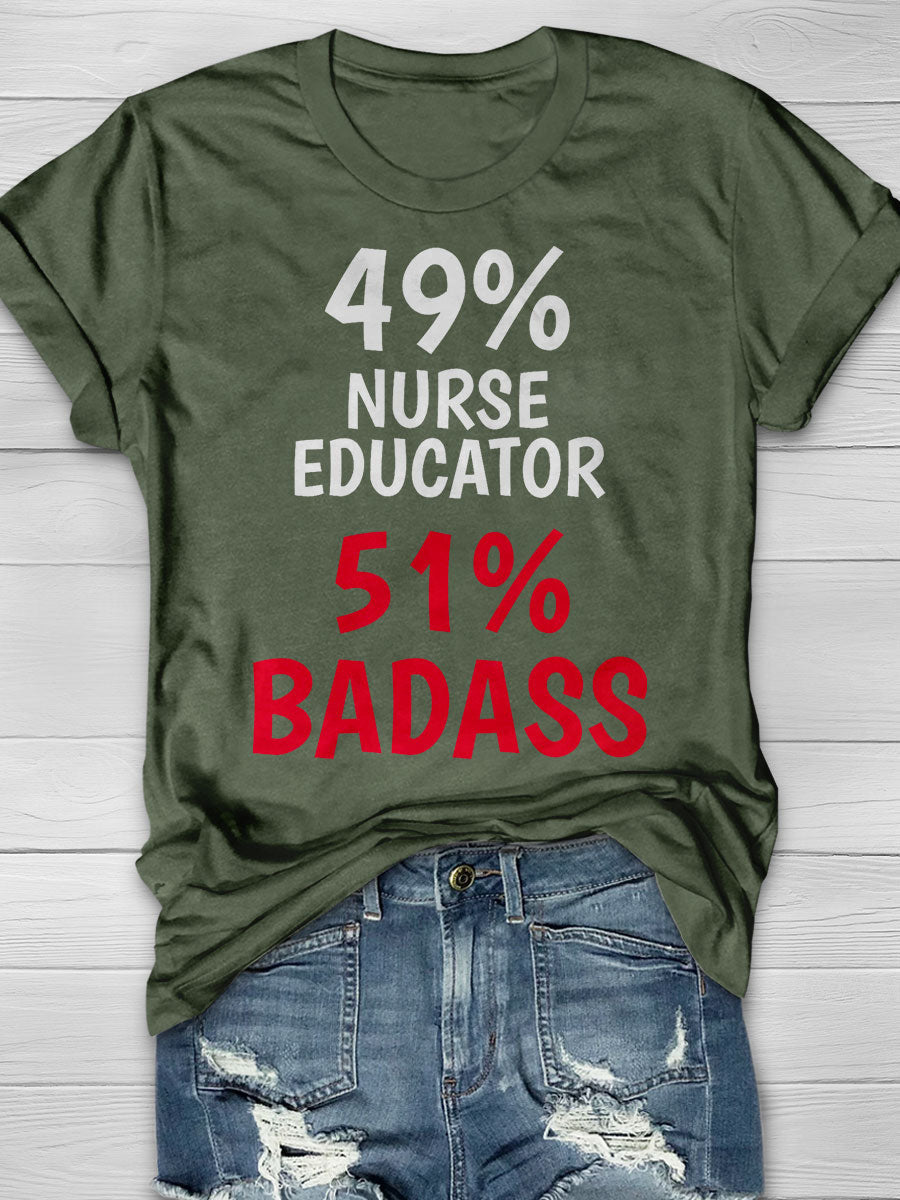 49% Nurse Educator 51% Badass Print T-shirt
