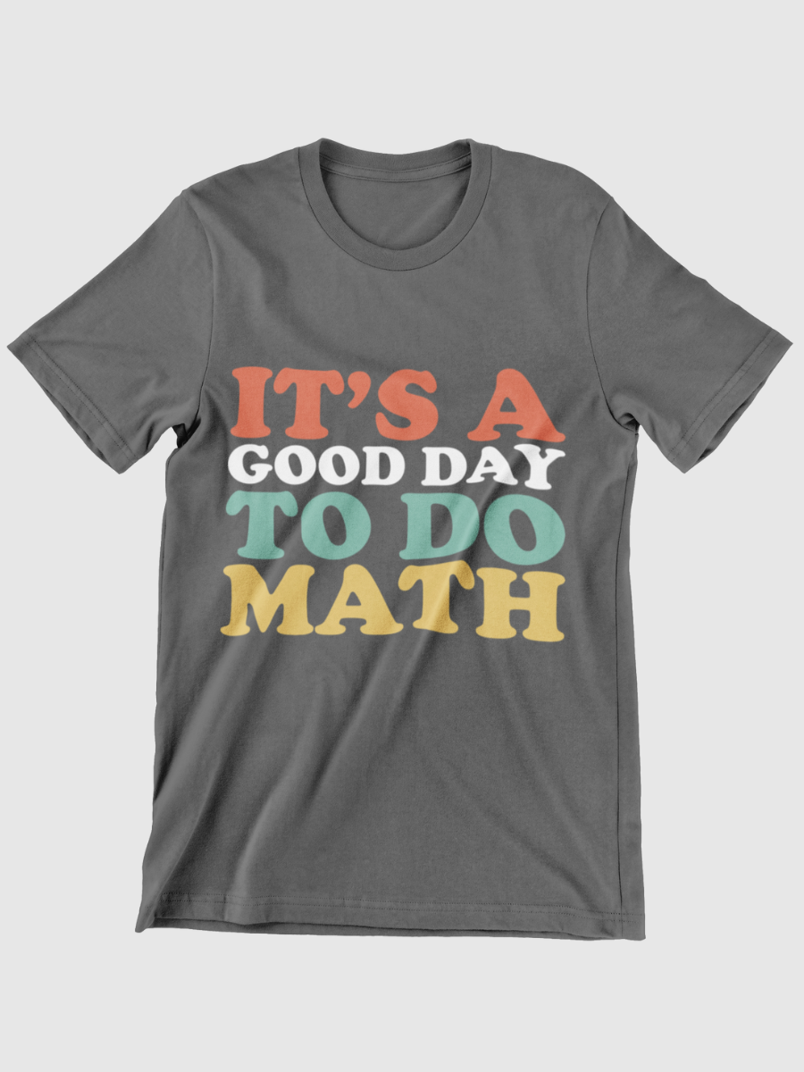 It's A Good Day To Do Math Graphic T-shirt