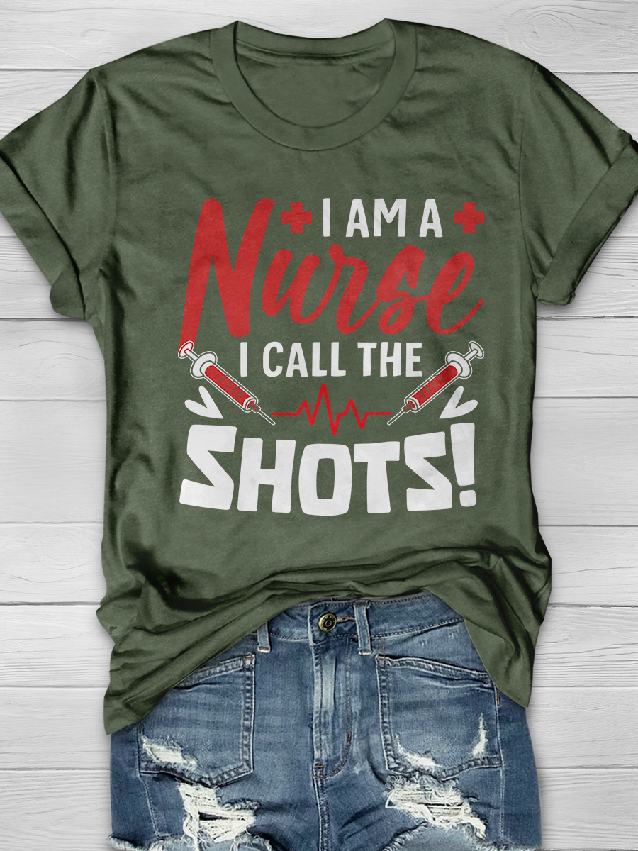I Am A Nurse I Call The Shots Graphic T-shirts