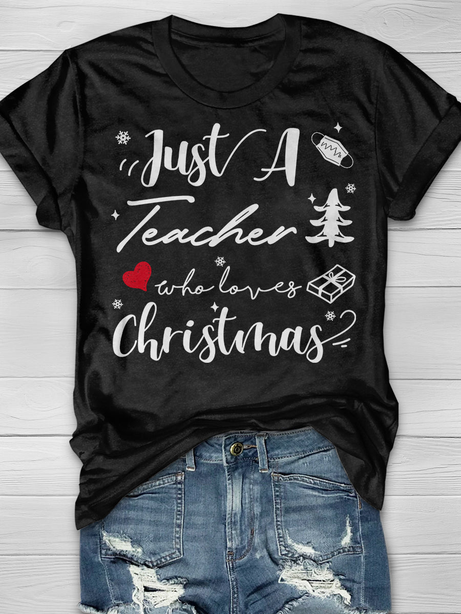 Just A Teacher Who Loves Christmas Print Graphic T-shirts
