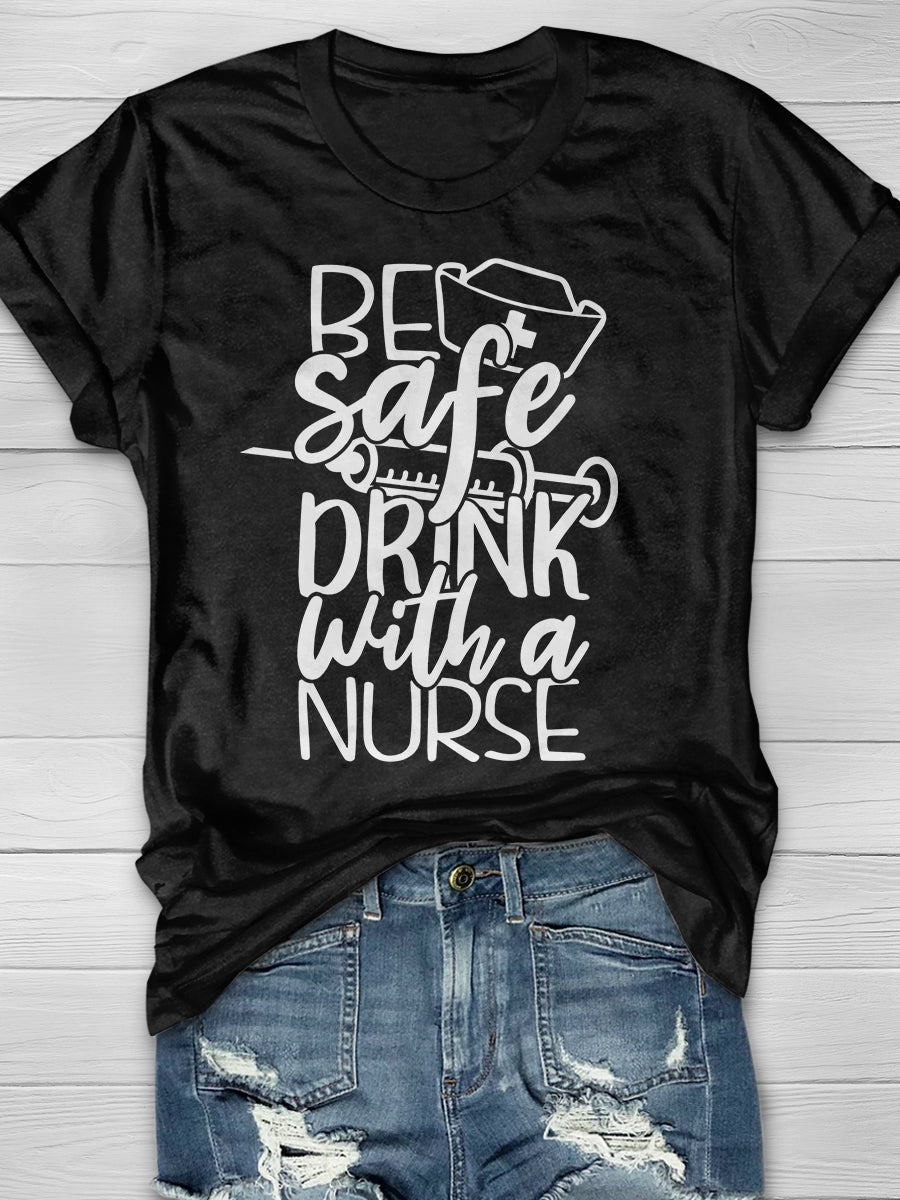 Be Safe Drink With A Nurse Print Short Sleeve T-shirt