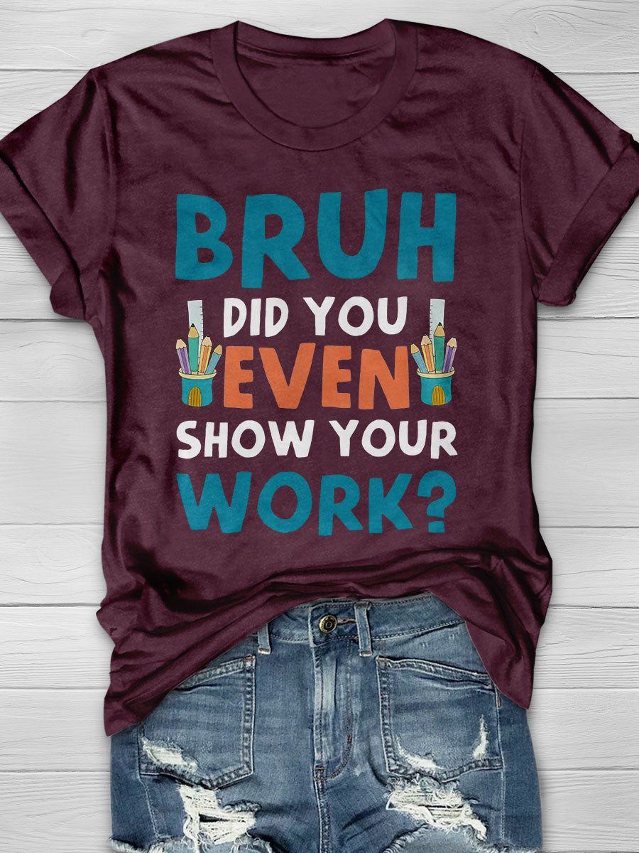 Did You Even Show Your Work Print Short Sleeve T-shirt
