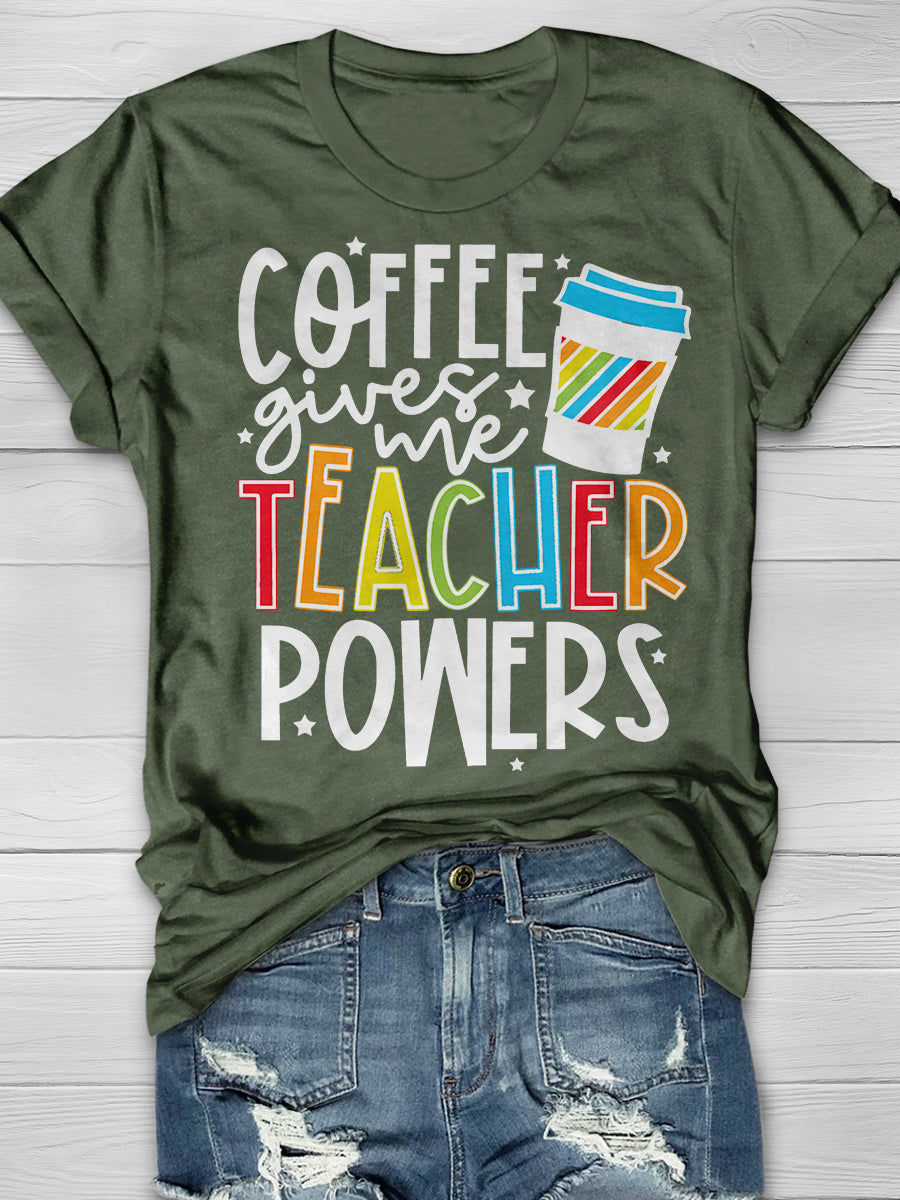 Coffee Gives Me Teacher Powers Print Graphic T-shirts