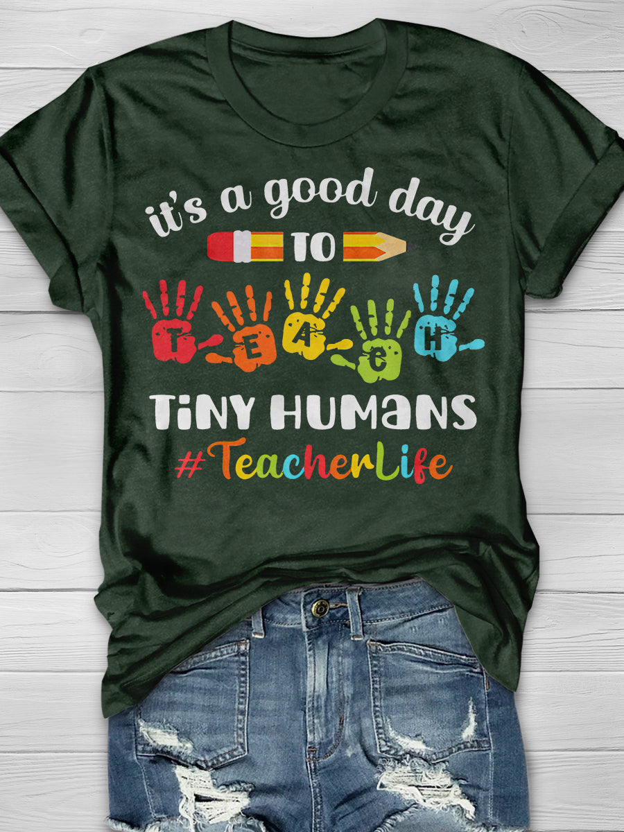 It's A Good Day To Teach Ting Humans Teacher Life Print Graphic T-shirts