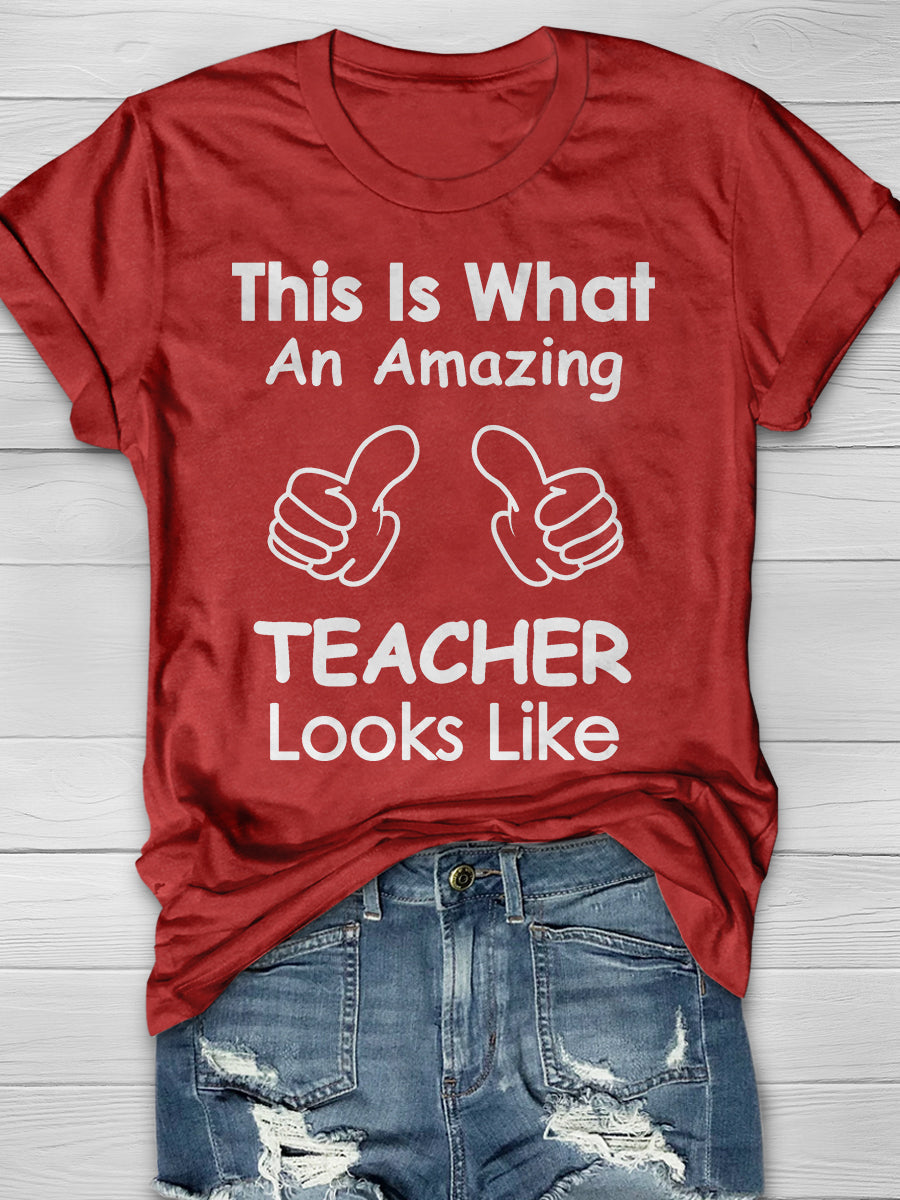This Is What An Amazing Teacher Looks Like Print Graphic T-shirts