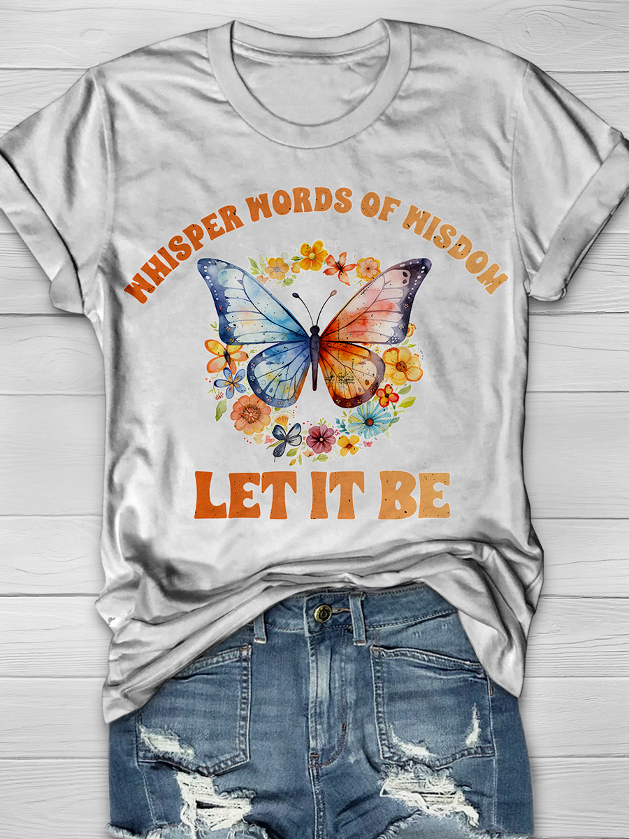 Whisper Words Of Wisdom Let It Be Butterfly Graphic T-shirts