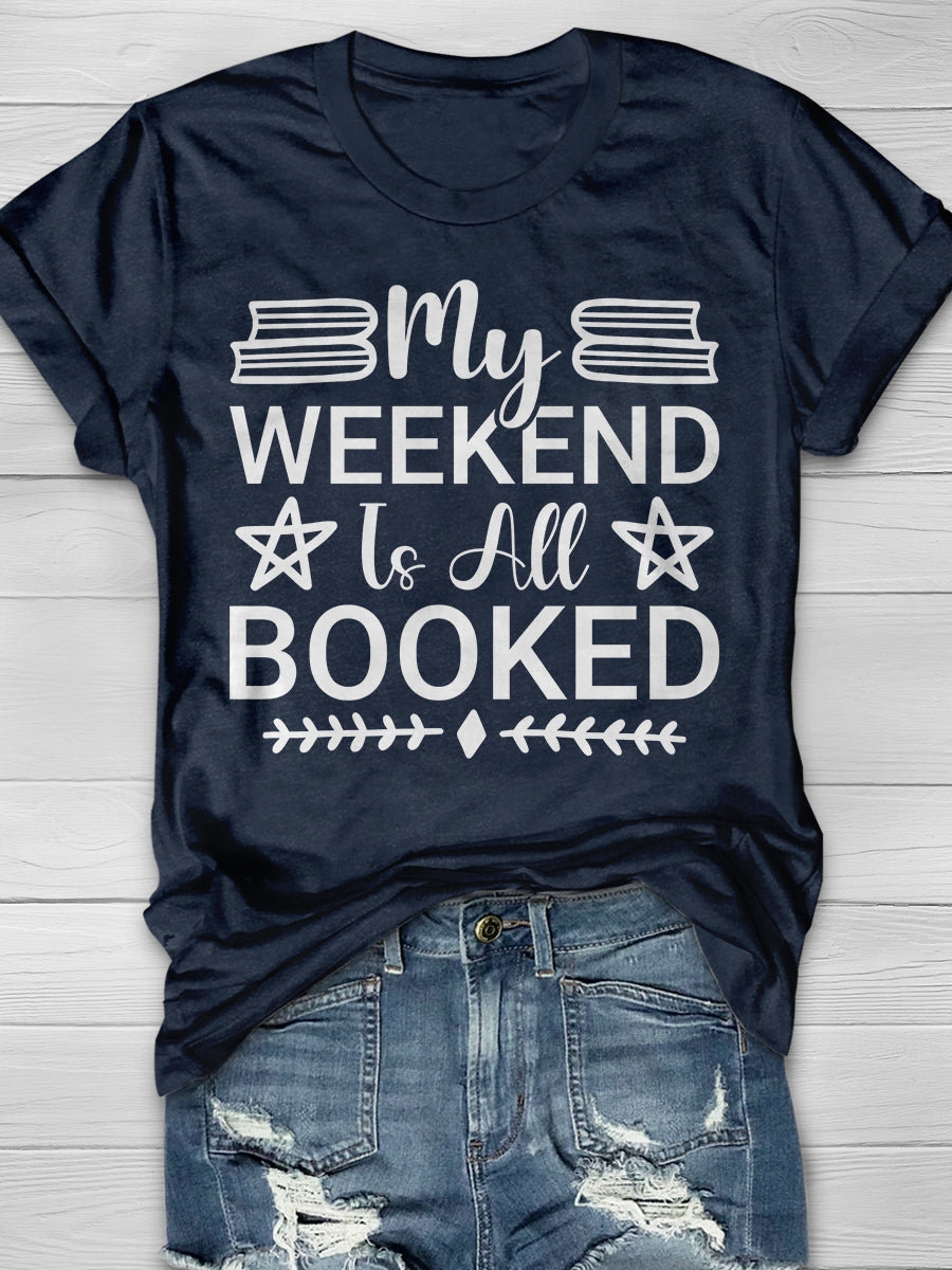 My Weekend Is All Booked Print Graphic T-shirts