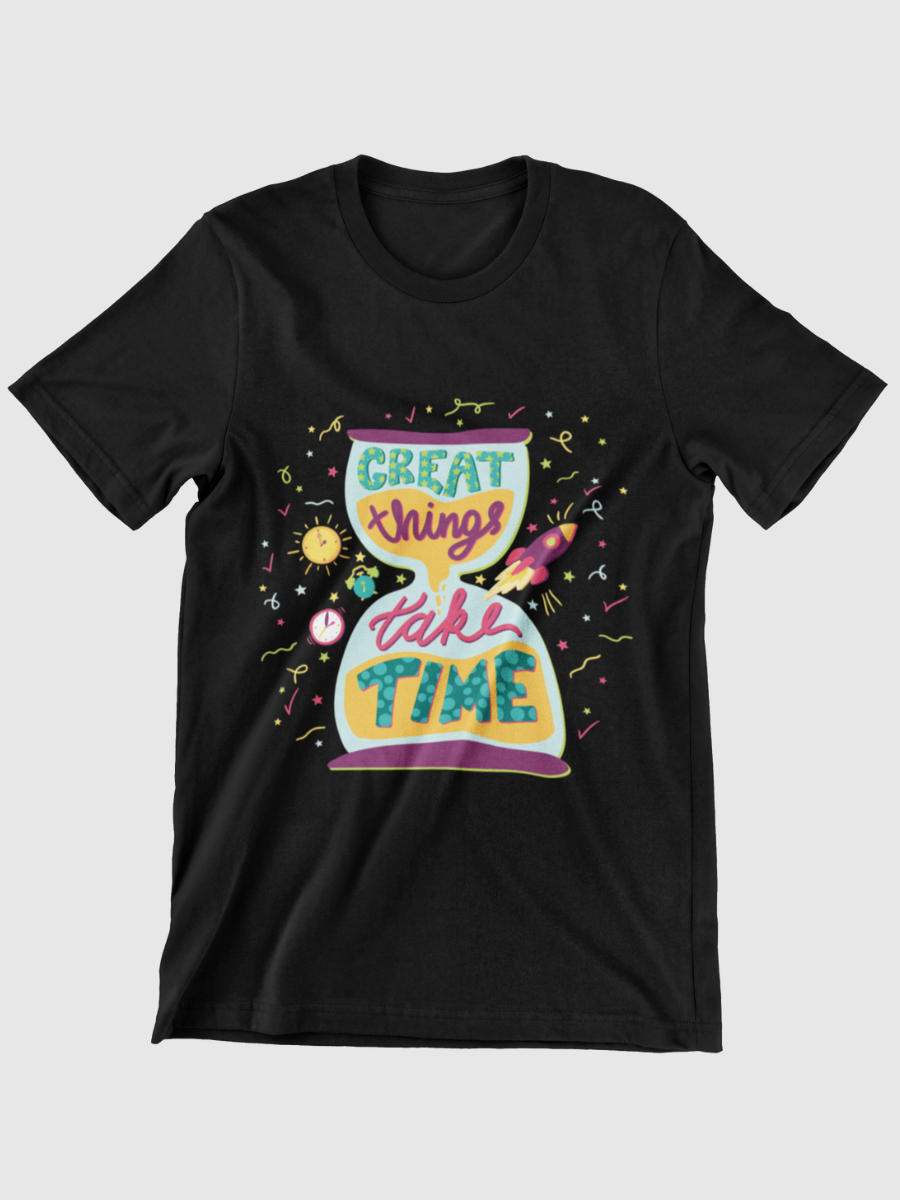 Great Things Take Time Graphic T-shirt