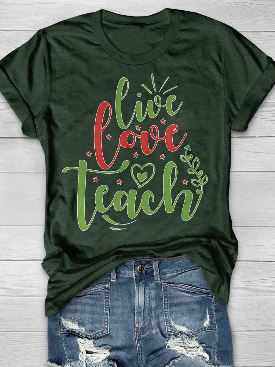 Live Love Teach Print Graphic T-shirts
