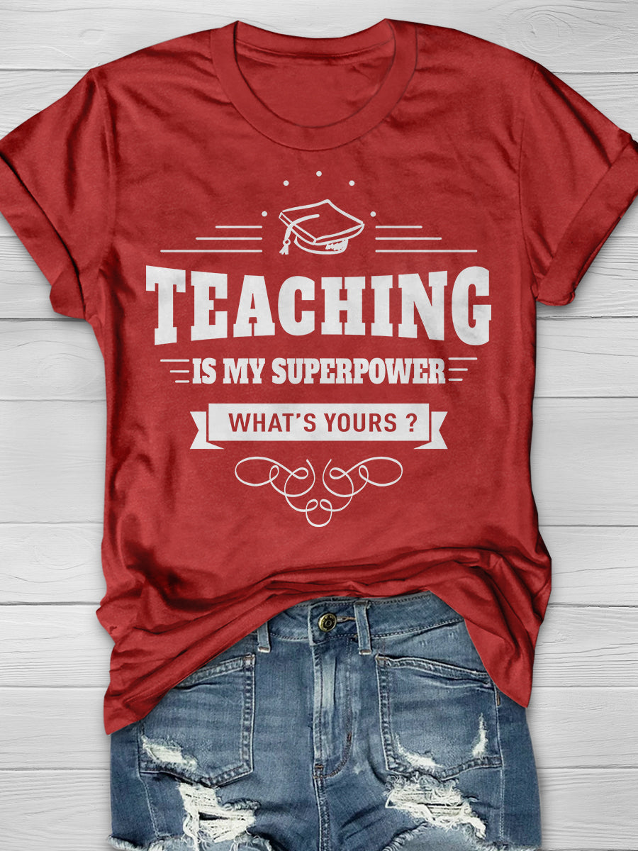 Teaching Is My Super power What's Yours? Print Graphic T-shirts
