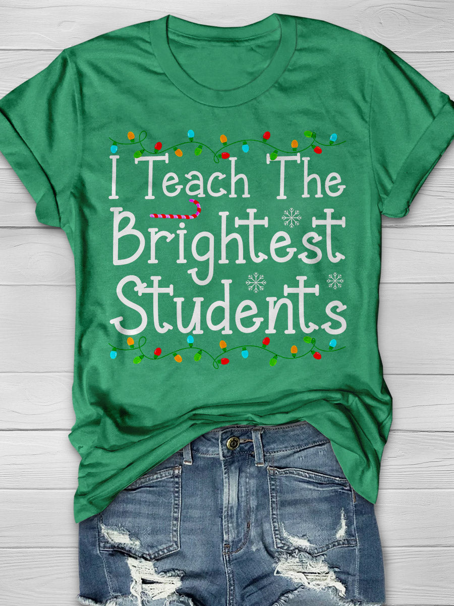 I Teach The Brightest Students Print Graphic T-shirts