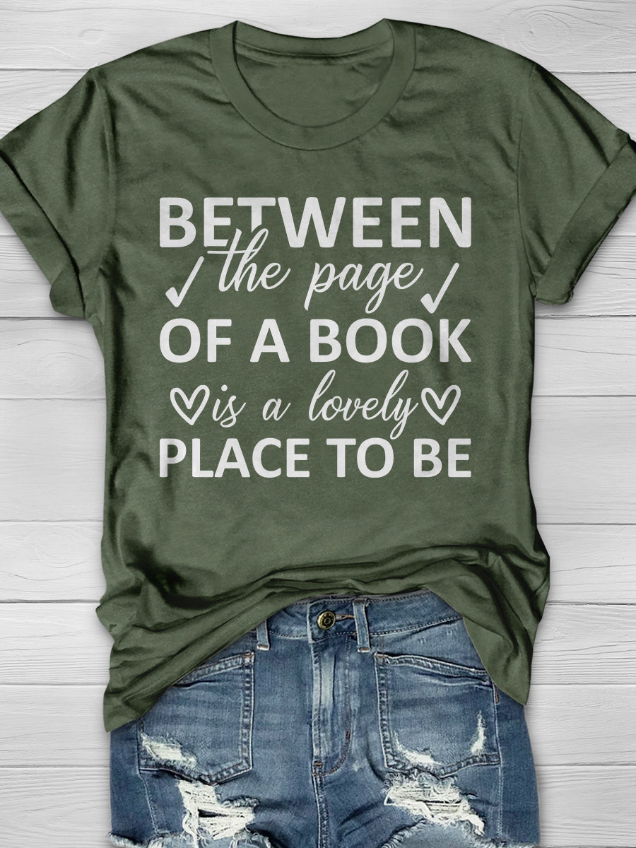 Between The Page Of A Book Is A Lovely Place To Be Print Graphic T-shirts