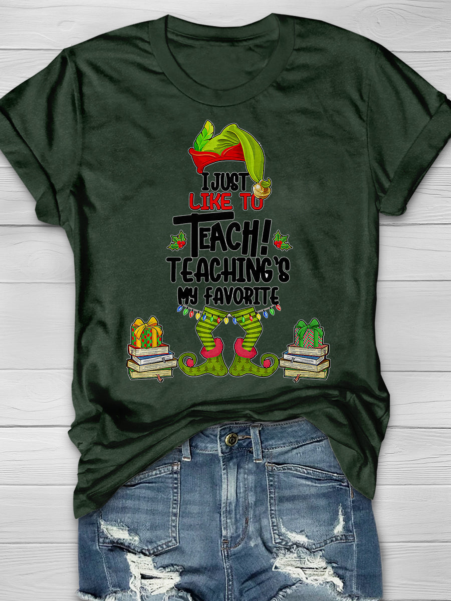 I Just Like To Teach Teaching Is My Favorite Print Graphic T-shirts