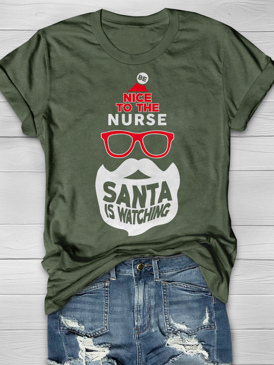 Be Nice To The Nurse Santa Is Watching Print Short Sleeve T-shirt