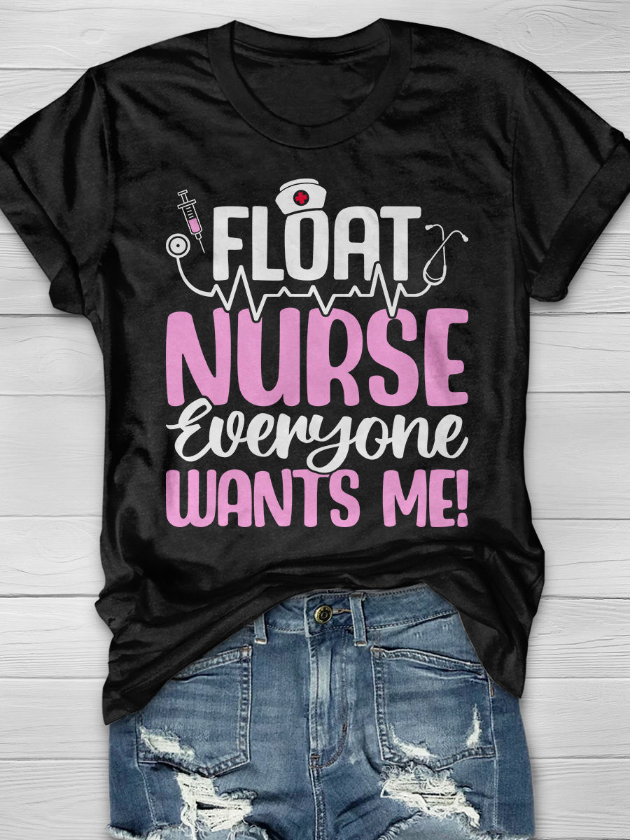Float Nurse Everyone Wants Me! Graphic T-shirts