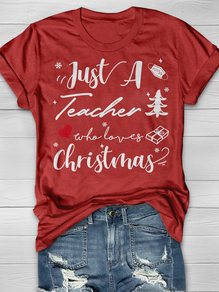 Just A Teacher Who Loves Christmas Print Graphic T-shirts