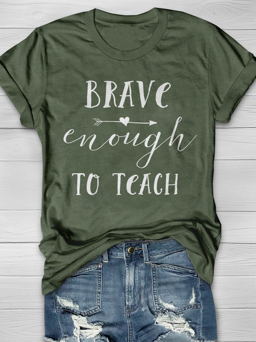 Brave Enough To Teach Print Graphic T-shirts